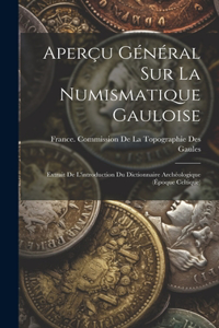 Aperçu Général Sur La Numismatique Gauloise