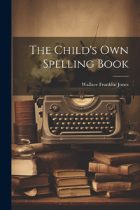 Child's Own Spelling Book