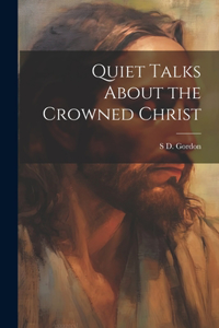 Quiet Talks About the Crowned Christ