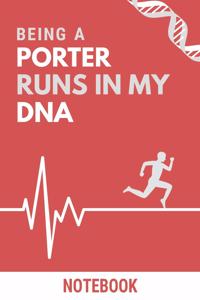 Being a Porter Runs In My DNA Notebook