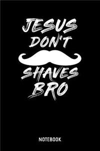 Jesus Don't Shaves Bro Notebook