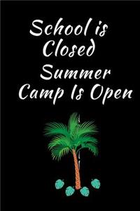 School Is Closed Summer Camp Is Open