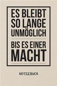 Es bleibt so lange unmöglich bis es einer macht NOTIZBUCH