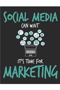 Social Media Can Wait It's Time For Marketing