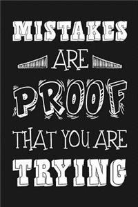 Mistakes Are Proof That You Are Trying