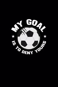 My Goal Is To Deny Yours