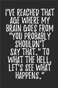 I've Reached That Age Where My Brain Goes From