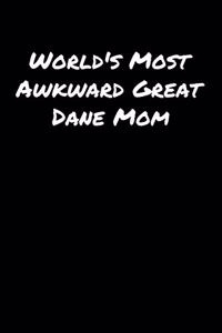 World's Most Awkward Great Dane Mom