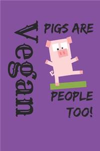 Vegan Pigs Are People Too