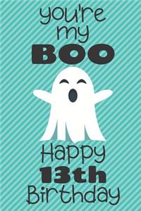 You're my Boo Happy 13th Birthday
