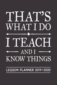 That's What I Do I Teach And I Know Things