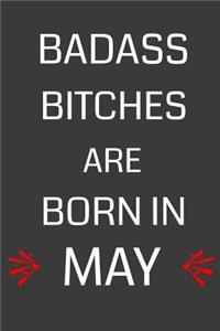 Badass Bitches Are Born in May