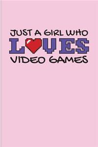 Just A Girl Who Loves Video Games: Funny Gaming Quotes Journal - Notebook - Workbook For Esport, Online, Video, Convention, Multiplayer, Racing, Zombie, Respawning & Roleplaying Fans 