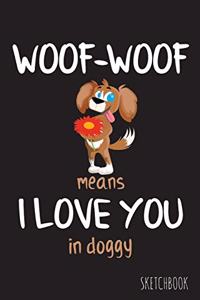 Woof-Woof means I love you in doggy