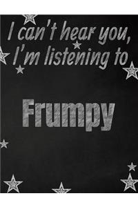 I can't hear you, I'm listening to Frumpy creative writing lined notebook