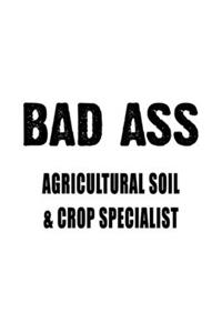 Badass Agricultural Soil & Crop Specialist