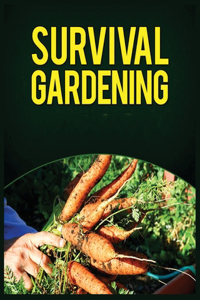 Survival Gardening