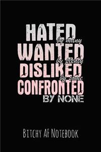 Hated by Many Wanted by Plenty Disliked by Some Confronted by None