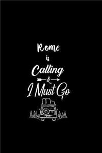 Rome Is Calling & I Must Go