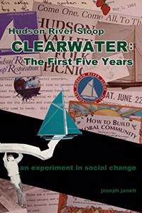 Hudson River Sloop CLEARWATER - The First Five Years