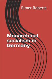 Monarchical socialism in Germany