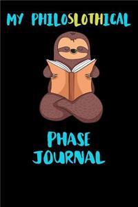 My Philoslothical Phase Journal: Blank Lined Notebook Journal Gift Idea For (Lazy) Sloth Spirit Animal Lovers