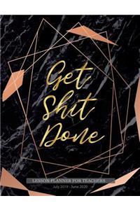 Get Shit Done Lesson planner for teachers July 2019 - June 2020