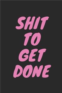 Shit to Get Done