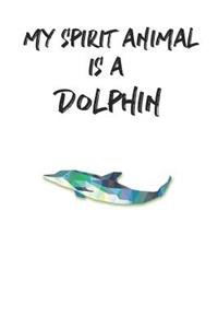 My Spirit Animal is a Dolphin