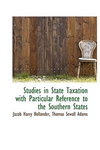 Studies in State Taxation with Particular Reference to the Southern States