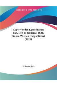 Copie Vanden Keyserlijcken Ban, Den 29 Januarius 1621. Binnen Weenen Ghepubliceert (1621)