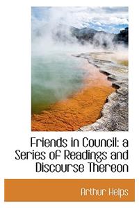 Friends in Council: A Series of Readings and Discourse Thereon