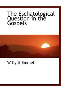 The Eschatological Question in the Gospels