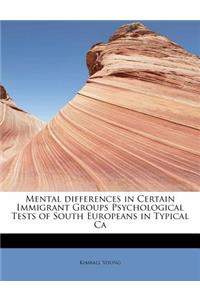 Mental Differences in Certain Immigrant Groups Psychological Tests of South Europeans in Typical CA