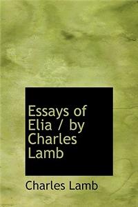 Essays of Elia / By Charles Lamb