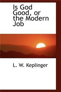 Is God Good, or the Modern Job