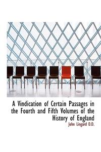 A Vindication of Certain Passages in the Fourth and Fifth Volumes of the History of England