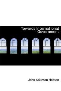 Towards International Government