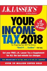 J.K. Lasser's Your Income Tax 2018: For Preparing Your 2017 Tax Return