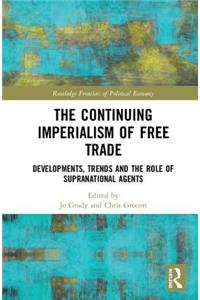 The Continuing Imperialism of Free Trade
