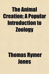 The Animal Creation; A Popular Introduction to Zoology