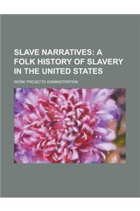 Slave Narratives; A Folk History of Slavery in the United States