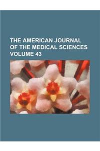 The American Journal of the Medical Sciences Volume 43