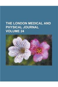 The London Medical and Physical Journal Volume 24