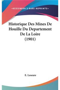 Historique Des Mines de Houille Du Departement de La Loire (1901)