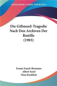 Die Giftmord-Tragodie Nach Den Archiven Der Bastille (1903)