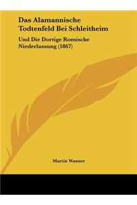 Alamannische Todtenfeld Bei Schleitheim: Und Die Dortige Romische Niederlassung (1867)