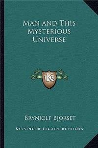 Man and This Mysterious Universe