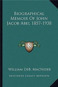 Biographical Memoir of John Jacob Abel 1857-1938