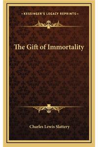 The Gift of Immortality